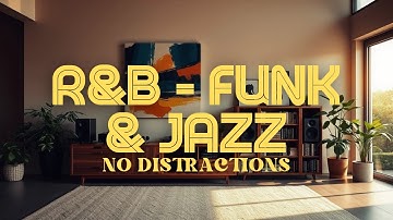 🎧 Unstoppable Flow | R&B x Funk & Jazz | No Distractions