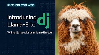 Introducing Llama-2 to Django:Wiring Django To GGML Llama2 Model
