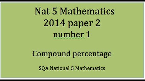 2014 SQA Nat 5 Mathematics Paper2: 1 Compound percentages.