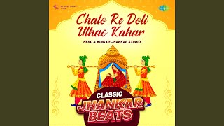 Chalo Re Doli Uthao Kahar - Classic Jhankar Beats