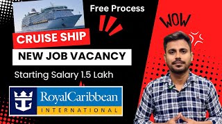 Royal Caribbean Cruise New Job Vacancy || Starting Salary 1.5 Lakh