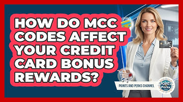 How Do MCC Codes Affect Your Credit Card Bonus Rewards? - Points and Perks Channel