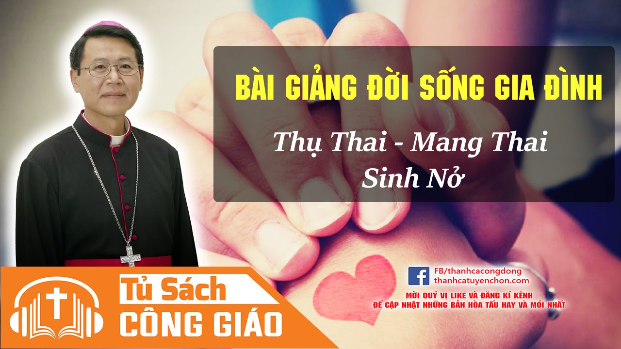 Bài Giảng Về Về Việc Thụ Thai, Mang Thai Và Sinh Nở | GM. Phêrô Nguyễn Văn Khảm
