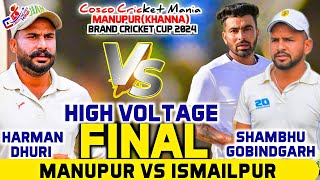 Final-Manupur(Harman Dhuri) Vs Ismailpur(Shambhu Gobindgarh) Cosco Cricket Mania