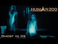 Human Zoo - Ghost In Me (Official Video)