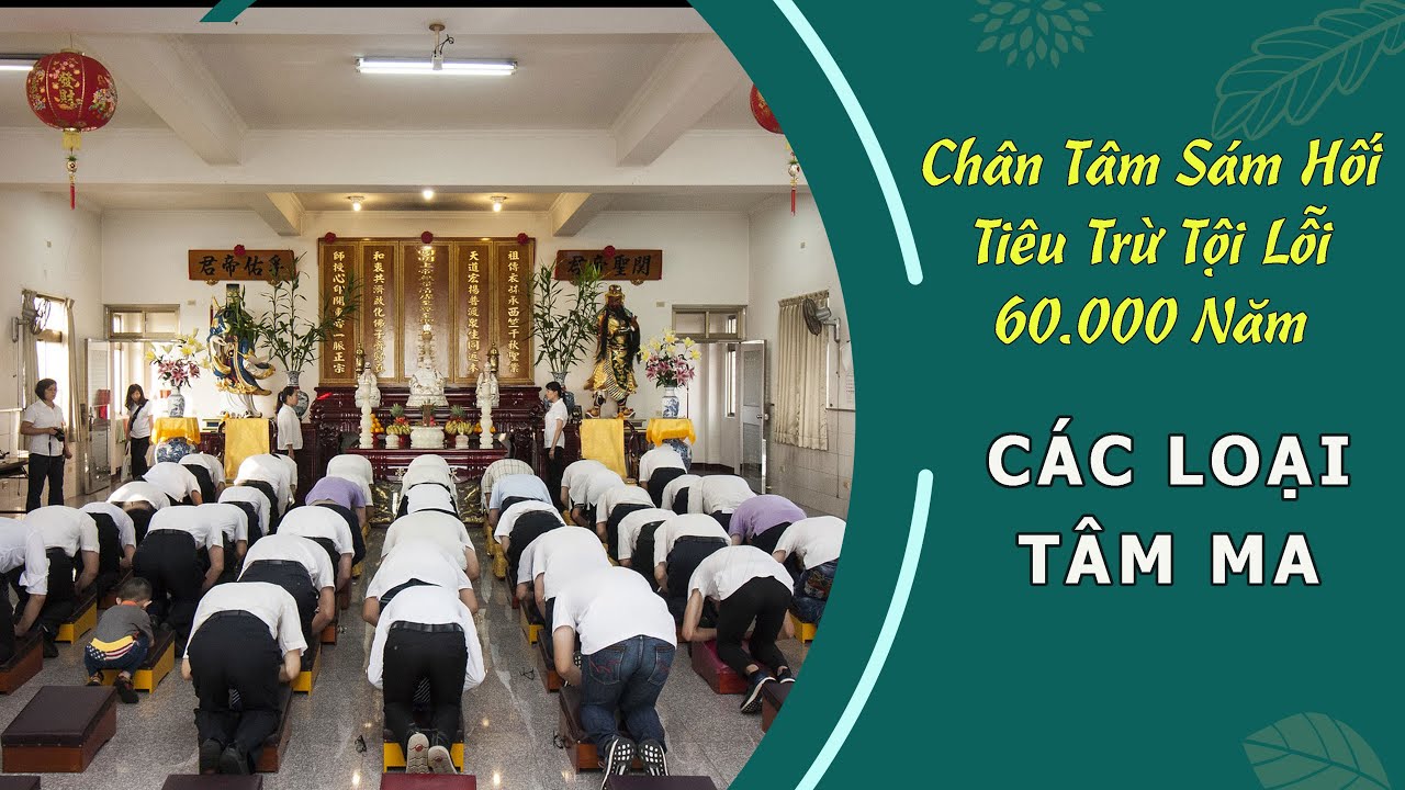 Chân Tâm Sám Hối Tiêu Trừ Tội Lỗi 60.000 Năm - Các Loại Tâm Ma - Thiên Nhiên Cổ Phật Từ Huấn