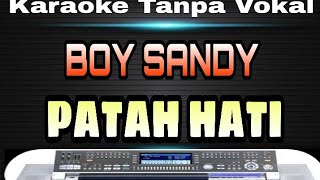 Patah hati - Boy Sandy Karaoke tanpa vokal KN7000