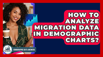 How To Analyze Migration Data In Demographic Charts? - Demographic Data Answers