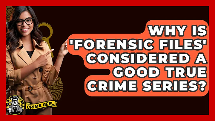 Why Is 'Forensic Files' Considered a Good True Crime Series? - The Crime Reel