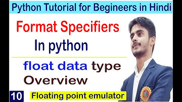Format Specifier in Python || Floating Point Emulator || Drop Decimal value || Python Lect- 10