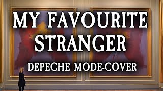 My favourite stranger (Depeche mode-cover)