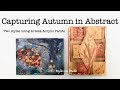 Capturing Autumn in Abstract - Two Styles using Arteza Acrylic Paints