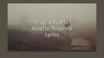 Fragile World // Alberto Rosende // Lyrics