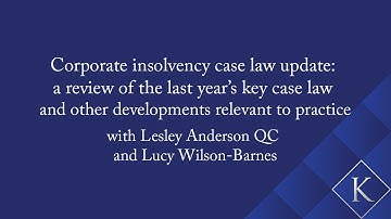 Corporate Insolvency Case Law Update with Lesley Anderson QC and Lucy Wilson-Barnes