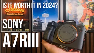 Is the Sony A7R III worth it in 2024?