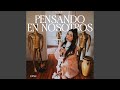 Pensando en nosotros