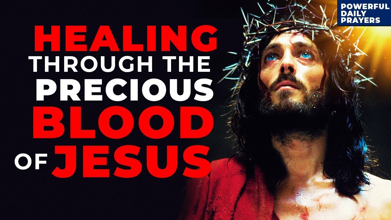 Receive Complete Healing From Sickness Through The Precious Blood Of
