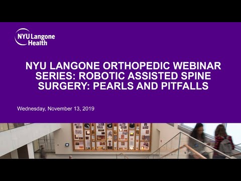 Robotic Assisted Spine Surgery: Pearls and Pitfalls - NYU Langone Orthopedic Webinar Series