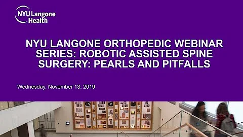 Robotic Assisted Spine Surgery: Pearls and Pitfalls - NYU Langone Orthopedic Webinar Series