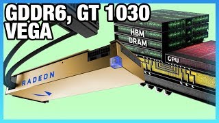 HW News: GDDR6 Specs, Computex 2017, GT 1030, Vega: FE