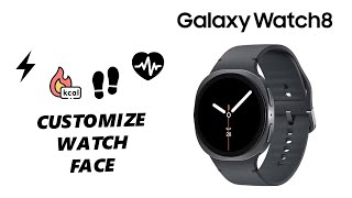 How To Customize a Watch Face On Samsung Galaxy Watch 8 / 8 Classic