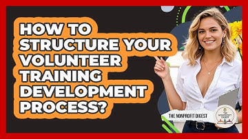 How To Structure Your Volunteer Training Development Process?