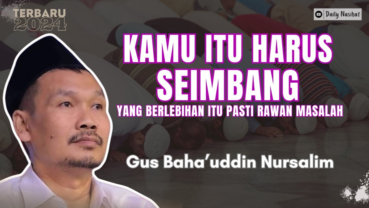 Gus Baha - KAMU ITU HARUS SEIMBANG | Ngaji Gus Baha TERBARU