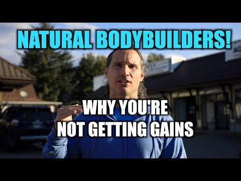 Natural BODYBUILDERS! Why You&#re NOT GETTING GAINS