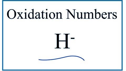 How to find the Oxidation Number for in H-     (Hydride ion)