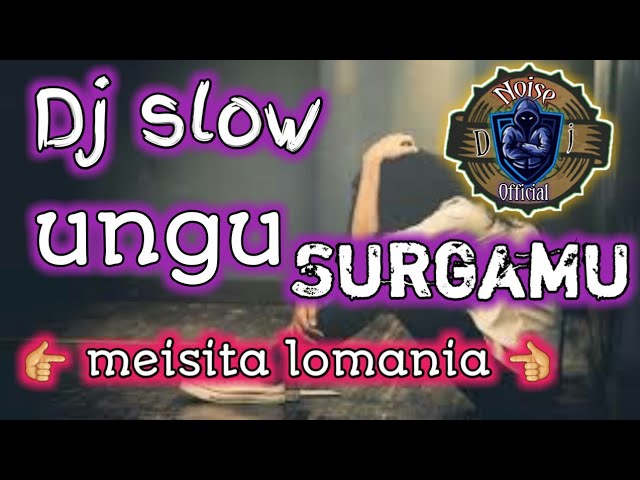 DJ SURGAMU UNGU COVER MEISITA LOMANIA class=