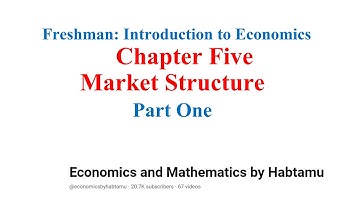Freshman Introduction to Economics Chapter Five Market Structure Part One