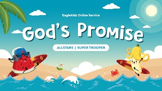 Eaglekidz Allstars   Super Trooper Service - God's Promise (Kids Online Service)