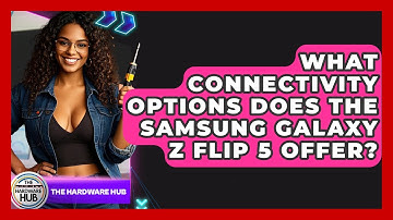 What Connectivity Options Does The Samsung Galaxy Z Flip 5 Offer? - The Hardware Hub