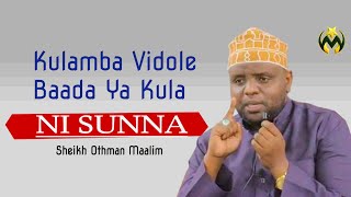 SHEIKH OTHUMAN MAALIM | KULAMBA VIDOLE BAADA YA KULA NI SUNNA