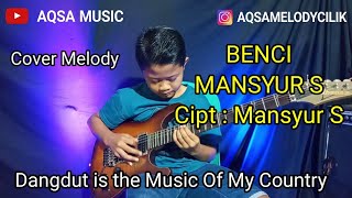 Download lagu Benci - Mansyur S - Cover Melody Cilik mp3