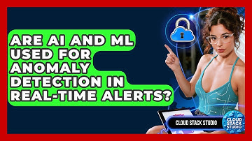 Are AI And ML Used For Anomaly Detection In Real-time Alerts? - Cloud Stack Studio