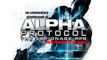Alpha Protocol (PC) Taipei (Operation True Heirs) with no commentary playthrough part 5