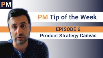 Product Strategy Canvas - PM Tip of the Week EP06