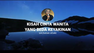 Terbaru tentang cinta wanita beda keyakinan | ceramah singkat ustadz hanan attaki