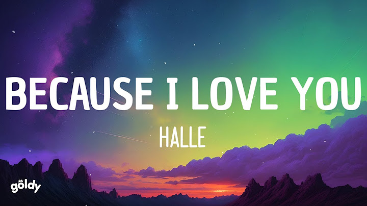 Halle - Because I Love You (Lyrics)