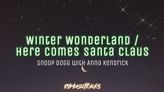 Winter Wonderland /Here Comes Santa Claus - Snoop Dogg With Anna Kendrick "Pitch Perfect 2"(Lyrics)