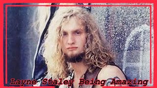 Layne Staley Being Amazing