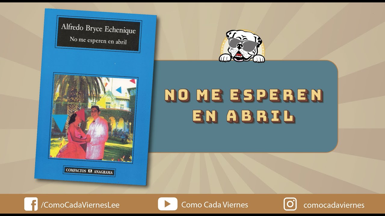 ALFREDO BRYCE ECHENIQUE Conversación sobre "No me esperen en abril