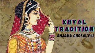 The evolution of the Khyal tradition of Hindustani classical music | Anjana Ghosal'PIU'