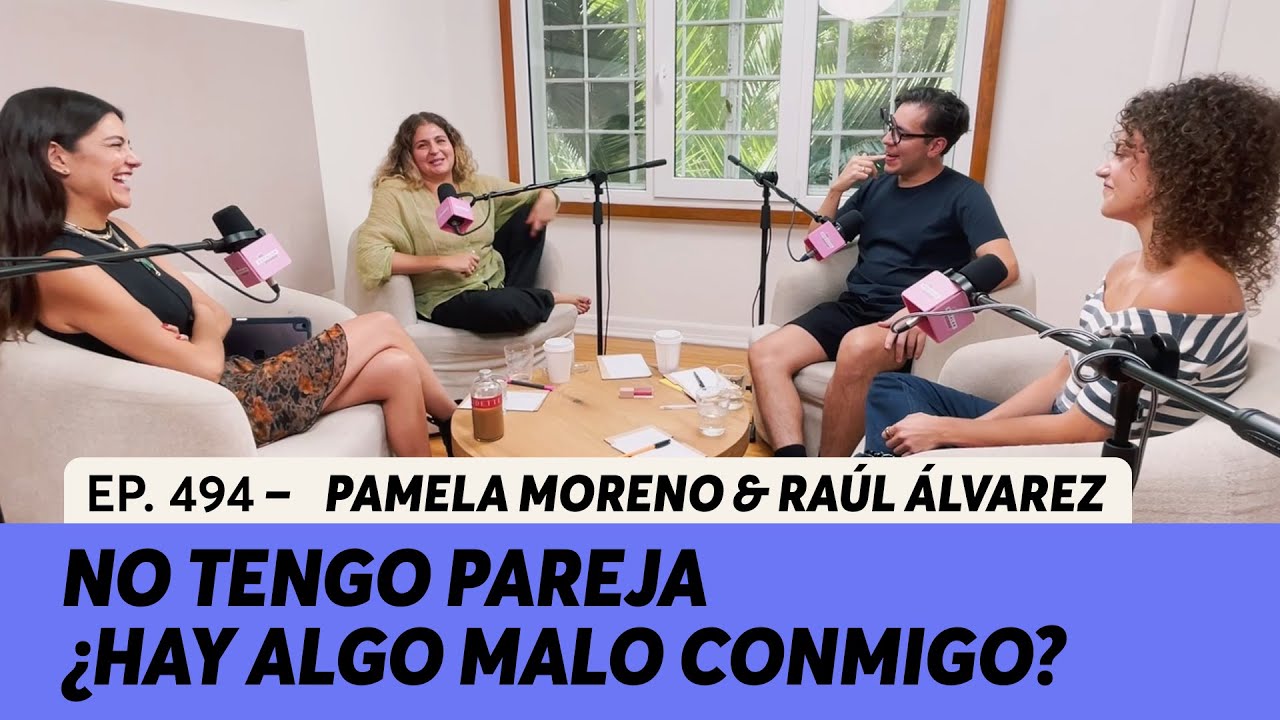 494. No tengo pareja ¿Hay algo malo conmigo? | Pamela Moreno & Raúl ...