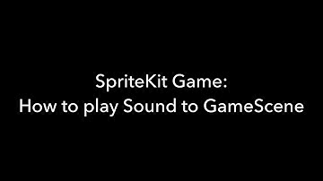 SpriteKit Game: How to Play Sound to GameScene