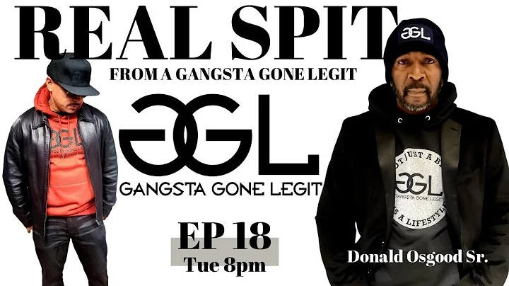 Real Spit from a Gangsta Gone Legit Episode 18 featuring Donald Osgood Sr.