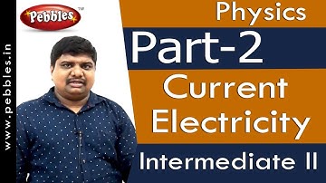 Part-2 : Current Electricity | Physics | Intermediate II | AP&TS Syllabus