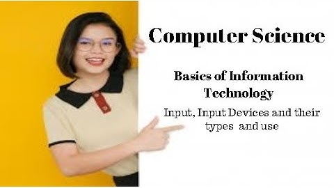 1st Year Computer Science Ch 1 (Input, Input Devices and Types of Input Devices)