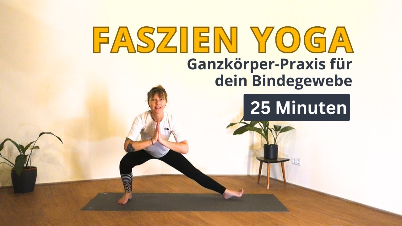 Faszien-Yoga für mehr Beweglichkeit in 25 Minuten!
